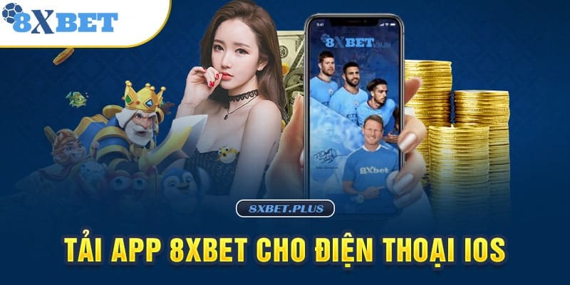 Các bước tải ứng dụng 8xbet cho IOS