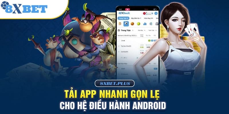 Các bước tải ứng dụng 8xbet cho Android