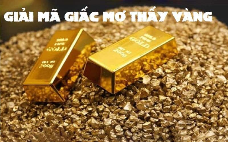 Ý nghĩa điềm báo khi mơ thấy vàng là gì May hay rủi?