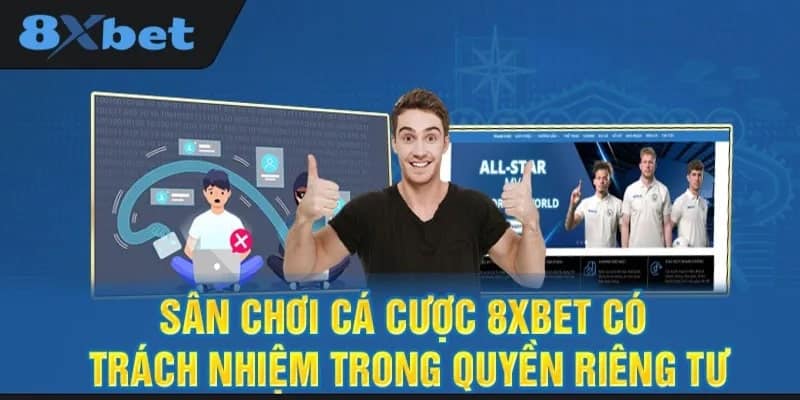 Giới thiệu đôi nét chính sách bảo mật của nhà cái 8xbet