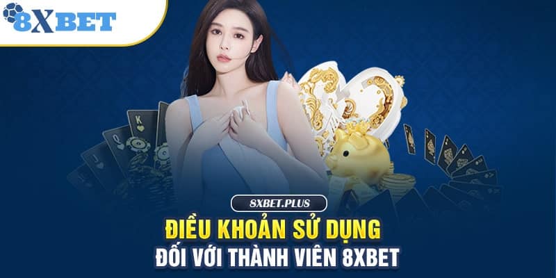 Điều khoản sử dụng dịch vụ cần thiết để trở thành thành viên chính thức của 8xbet